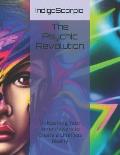 The Psychic Revolution: Unleashing Your Inner Powers to Create a Limitless Reality