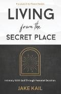 Living From the Secret Place: Intimacy With God Through Personal Devotion