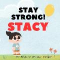Stay Strong! Stacy