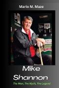 Mike Shannon: The Man, The Myth, The Legend