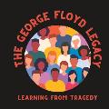 George Floyd Legacy: Learning from Tragedy