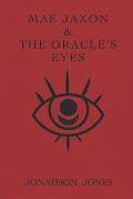 Mae Jaxon & the Oracle's Eyes: Book #1 in the Mae Jaxon Saga