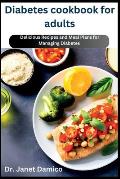 Diabetes cookbook for adults: Delicious Recipes and Meal Plans for Managing Diabetes