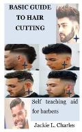 Basic Guide to Hair Cutting: Self teaching aid for barbers