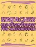 Einfaches gem?sef?rben f?r kleinkinder: Gro?es Bilder-Aktivit?tsbuch f?r kleine H?nde!