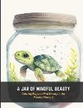 A Jar of Mindful Beauty: Coloring Pages to Find Beauty in the Present Moment