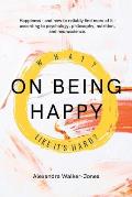 On Being Happy: What, Like It's Hard?