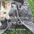 Mushroom the Cat: Finds a home