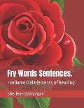 Fry Words Sentences.: Fundamental Elements of Reading.