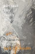 Beyond Her Ninth Wave: Collected Poems