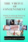 The Virtue of Contentment: Finding Joy in Enough: Embracing the Power of Contentment