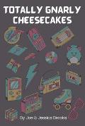Totally Gnarly Cheesecakes
