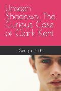 Unseen Shadows: The Curious Case of Clark Kent