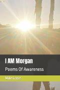 I AM Morgan: Poems Of Awareness