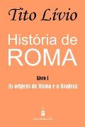 Hist?ria de Roma: As origens de Roma e a Realeza