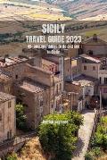 Sicily Travel Guide 2023: Sicily Through the Seasons: A 2023 Travel Guide for Every Time of Year