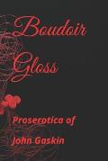 Boudoir Gloss: Proserotica of