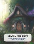 Whimsical Tree Houses: For meditation and mindfulness with a grayscale coloring book