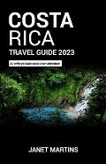 Costa Rica Travel Guide 2023: An unforgettable costa rican adventure