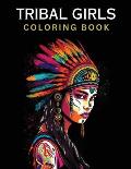 Tribal Girls Coloring Book for Relaxation: Explore Tribal Traditions and Unleash Your Creativity