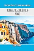 Greece Travel Guide 2023: The Best Places To Visit, Eat and Stay