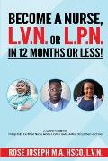 Become a Basic Nurse, LVN or LPN in 12 Months or Less!