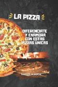 La Pizza: Diferenciate Y Enamora Con Estas Pizzas Unicas