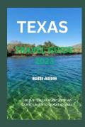 Texas Travel Guide 2023: Discover the Lone Star State: An Expert's Guide to Exploring Texas