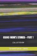 Grand Mom's Stories---Part 1