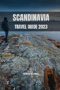 Scandinavia Travel Guide 2023: Discover Scandinavia: A Comprehensive Travel Guide for 2023