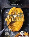 Cooking with Spaghetti Squash: The Ultimate Guide to Delectable Spaghetti Squash Recipes!