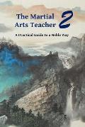 The Martial Arts Teacher: A Practical Guide to a Noble Way