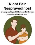 Deutsch-Tschechisch Nicht Fair / Nespravedlnost Zweisprachiges Bilderbuch f?r Kinder