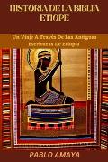 Historia de la Biblia Et?ope: Un Viaje A Trav?s De Las Antiguas Escrituras De Etiop?a