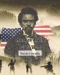 Heroes of the Civil War (Robert Smalls): from Slave to Sailor to Congressman