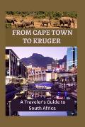 From Cape Town to Kruger: A Traveler's Guide to South Africa