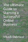 The Ultimate Guide to Starting a Successful Online Business