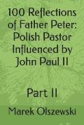 100 Reflections of Father Peter: Polish Pastor Influenced by John Paul II : Part II