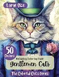 Gentlemen Cats: 50 Designs That Will Take You on a Relaxing Journey into the World of Gentleman Cats