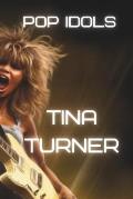Tina Turner: The Life and Legacy of the Queen of Rock 'n' Roll