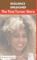 Resilience Unleashed: The Tina Turner Story