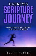 Hebrews Scripture Journey: A 40-Day Bible Study Through the Book of Hebrews