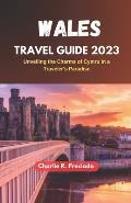 Wales Travel Guide 2023: Unveiling the Charms of Cymru in a Traveler's Paradise