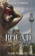 Bound in Berlin: MMM gay erotica BDSM daddy play explicit