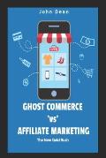 Ghost Commerce Vs Affiliate Marketing: The New Gold Rush