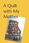 A Quilt with My Mother