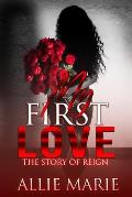 My First Love: The Story of Reign