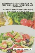 Mediterranean Diet Cookbook and Recipes on Health for Seniors and Beginners