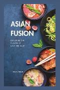Asian Fusion: Exploring the Flavors of East and West.