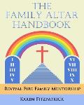 The Family Altar Handbook: Revival Fire Family Mentorship